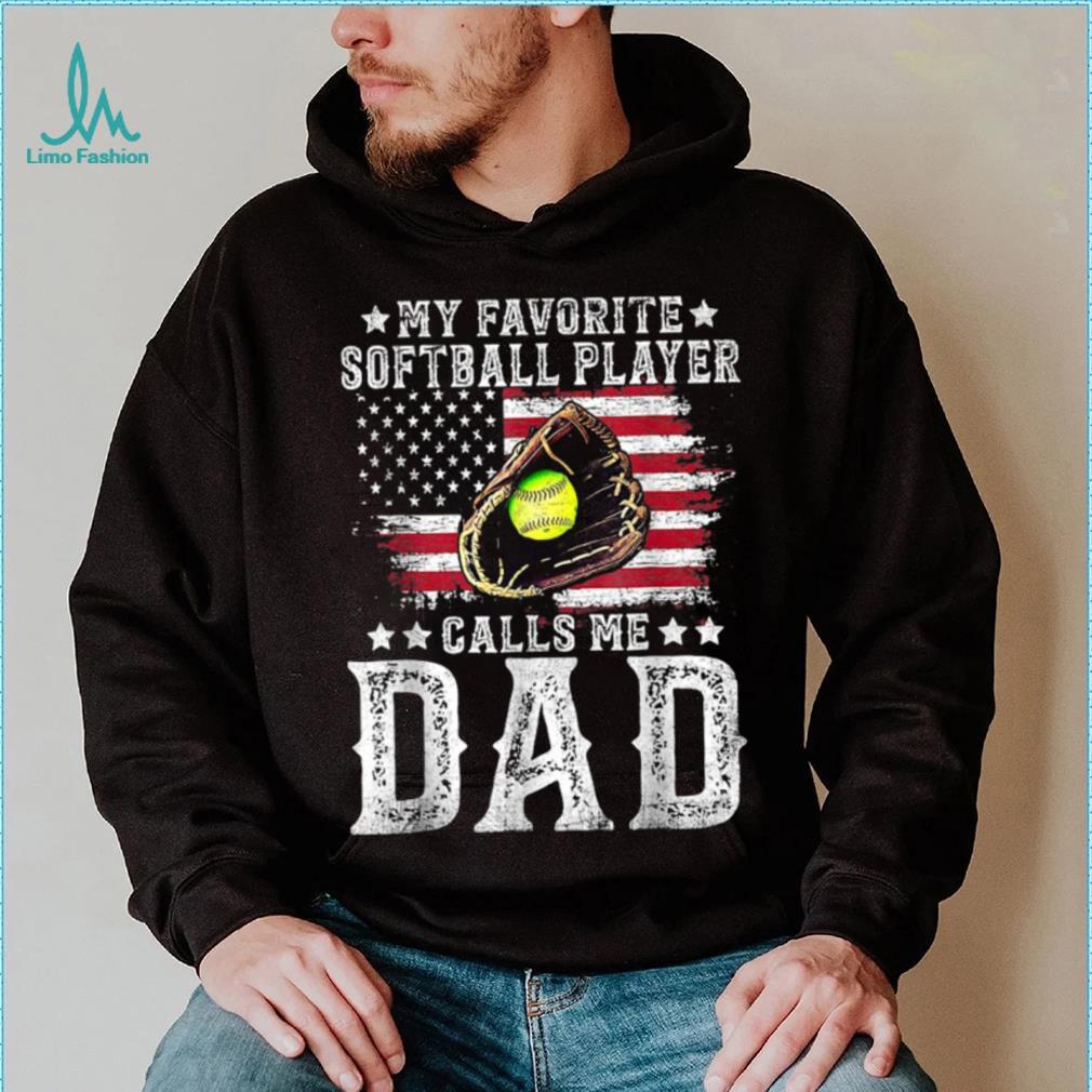 Softball Dad My Favorite Softball Player Calls Me Dad American Flag T shirt Softball Dad My Favorite Softball Player Calls Me Dad American Flag T shirt