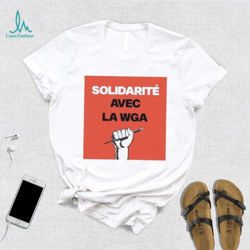 Solidarité Avec La Wga shirt