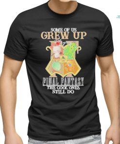 Some Of Us Grew Up Playing Final Fantasy The Cool Ones Still Do 2023 shirt