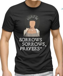 Sorrows Sorrows Prayers Funny T Shirt