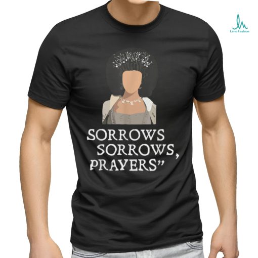 Sorrows Sorrows Prayers Funny T Shirt