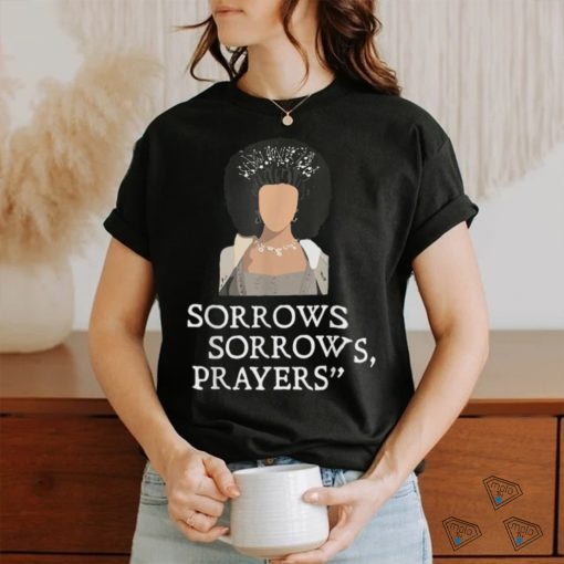 Sorrows Sorrows Prayers Funny T Shirt