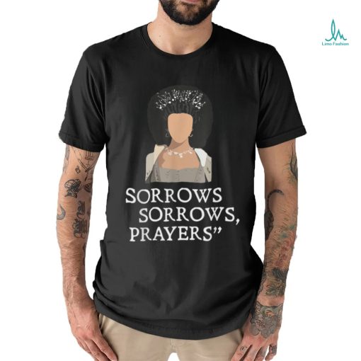 Sorrows Sorrows Prayers Funny T Shirt