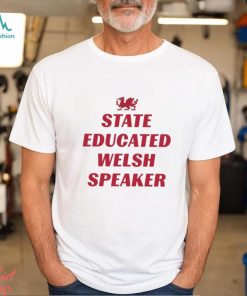 State Educated Welsh Speaker Shirt