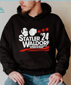 Statler Waldorf ’24 cuz America needs more grumpy old men running for president shirt