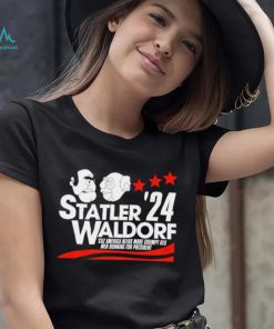 Statler Waldorf ’24 cuz America needs more grumpy old men running for president shirt