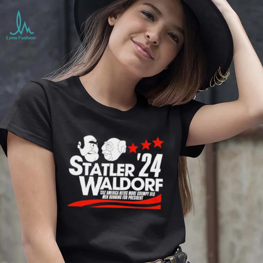 Statler Waldorf ’24 cuz America needs more grumpy old men running for president shirt Statler Waldorf ’24 cuz America needs more grumpy old men running for president shirt