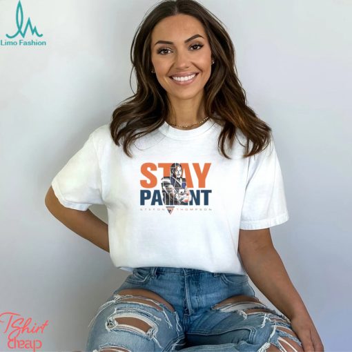 Stay Patient Stefon Thompson Shirt