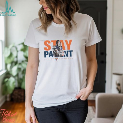 Stay Patient Stefon Thompson Shirt
