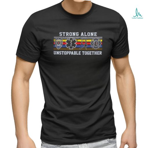 Strong Alone, Unstoppable Together Shirt
