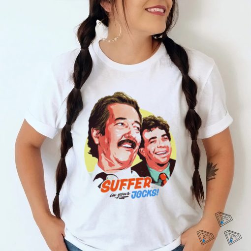 Suffer in your Jocks art shirt