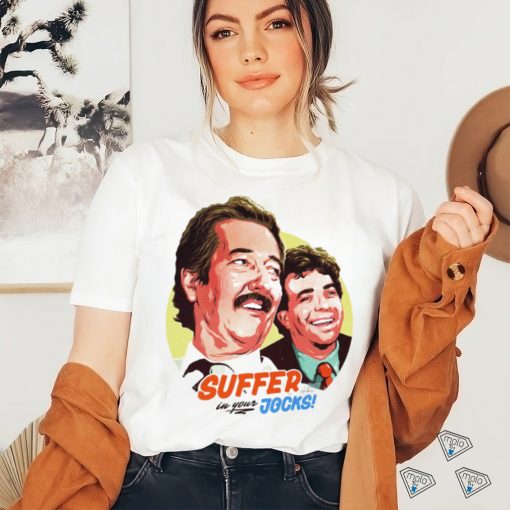 Suffer in your Jocks art shirt