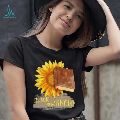 Sunflower Jesus Be Still And Know Shirt