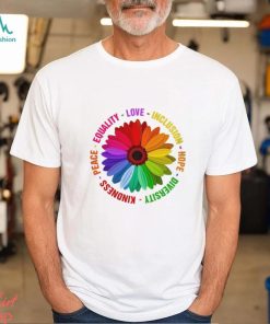 Sunflower Kindness Peace Equality Love Inclusion Hope Diversity Pride Shirt