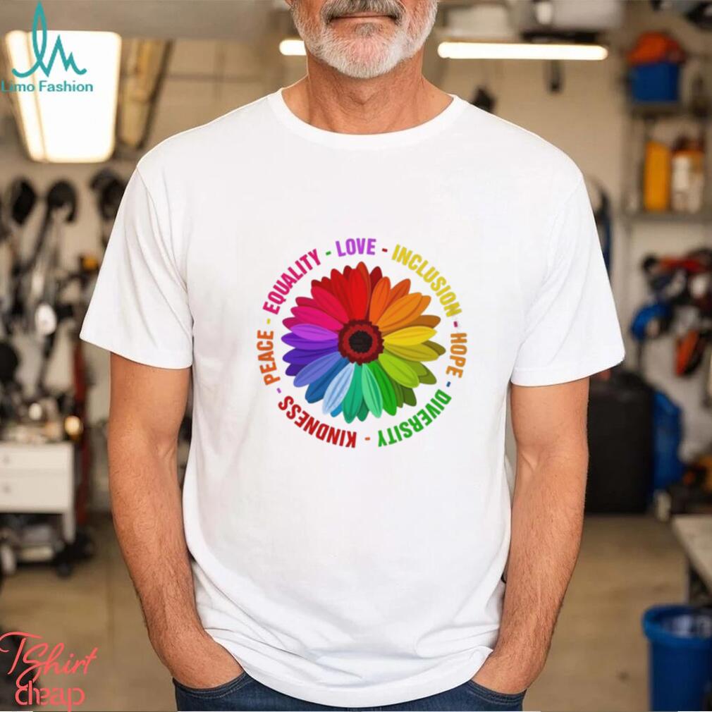Kindness Peace Equality Love Inclusion Hope Diversity Pride Shirt Limotees