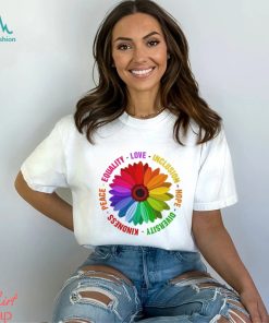 Sunflower Kindness Peace Equality Love Inclusion Hope Diversity Pride Shirt