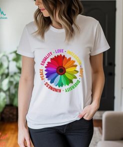 Sunflower Kindness Peace Equality Love Inclusion Hope Diversity Pride Shirt