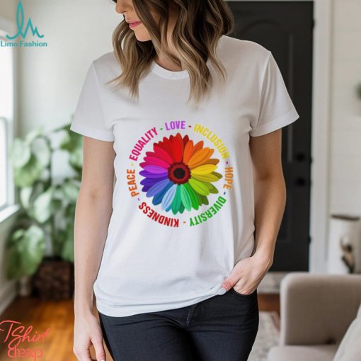 Sunflower Kindness Peace Equality Love Inclusion Hope Diversity Pride Shirt