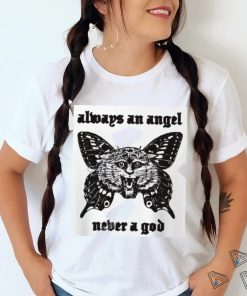 Sunshineskate Always An Angel Never A God shirt