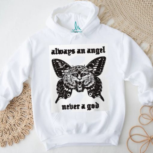 Sunshineskate Always An Angel Never A God shirt