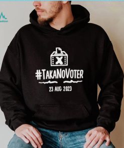 Taka no voter 23 aug 2023 shirt
