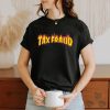 Tax Fraud Fire Shirt
