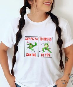 Teenage Mutant Ninja Turtles say Pizza say no to drugs to yes shirt