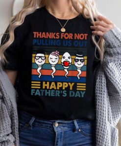 Thanks Dad For Not Pulling Us Out Happy Father’s Day Pullover Hoodie