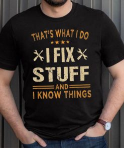 That’s What I Do I Fix Stuff And I Know Things Father’s Day Long Sleeve T shirt