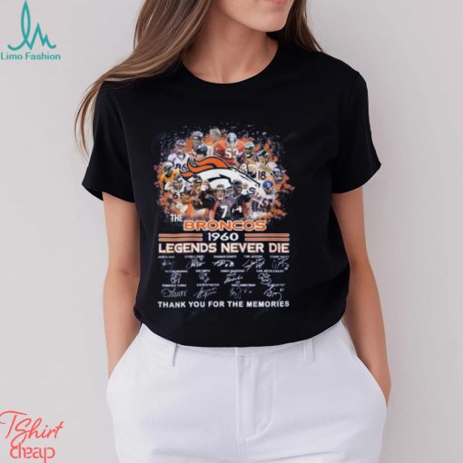 The Broncos 1960 Legends Never Die Thank You For The Memories T Shirt