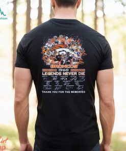 The Broncos 1960 Legends Never Die Thank You For The Memories T Shirt