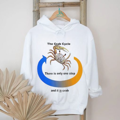 The Crab Cycle there is only one step and it is crab art shirt