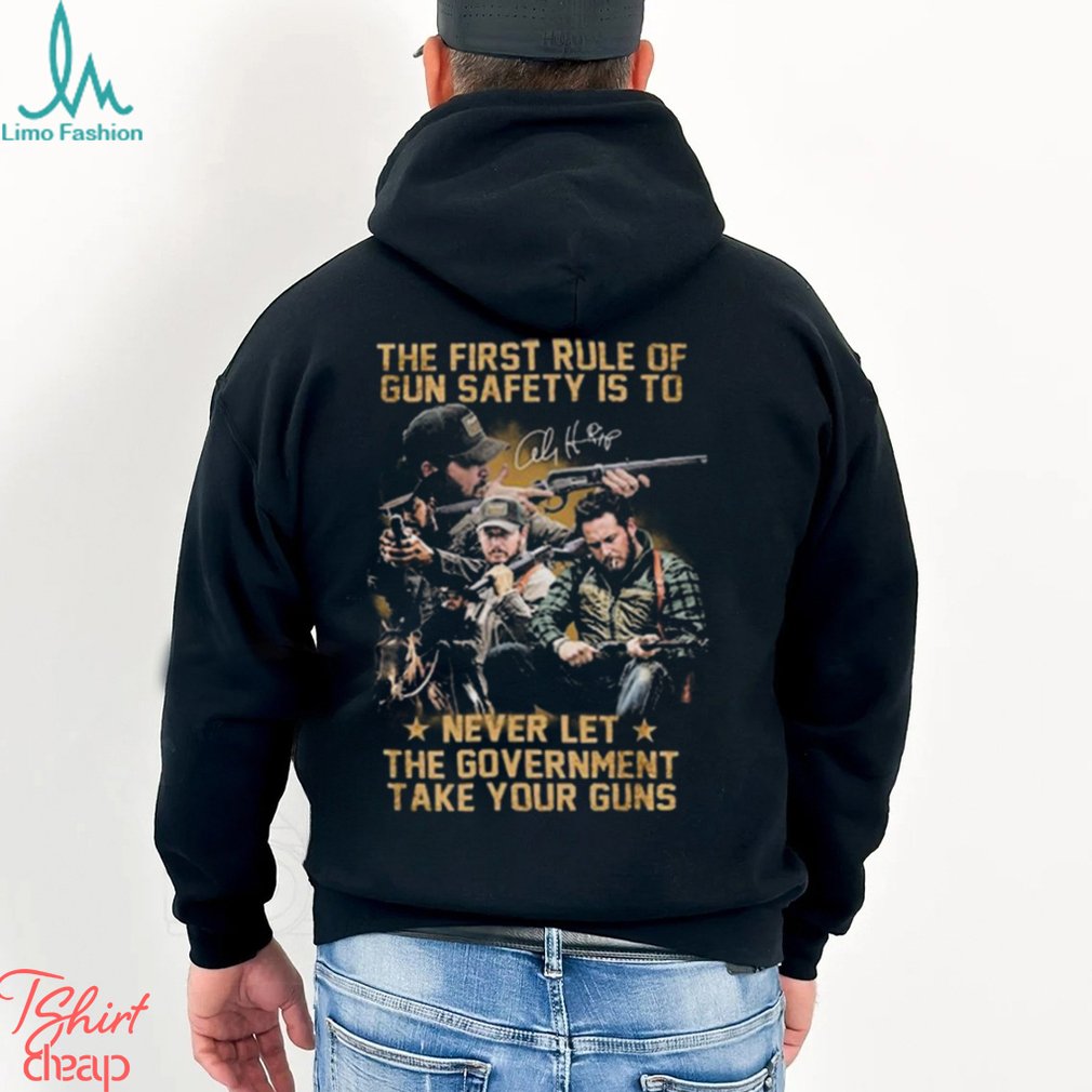 The First Rule Of Gun Safety Is To Never Let The Government Take Our Guns Signature shirt The First Rule Of Gun Safety Is To Never Let The Government Take Our Guns Signature shirt