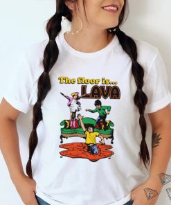 The Floor Is Lava shirt