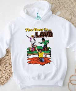 The Floor Is Lava shirt