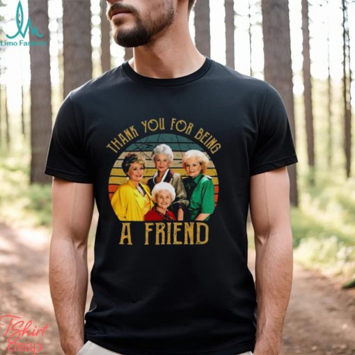 The Golden Girls Thank You For Being A Friends Shirt