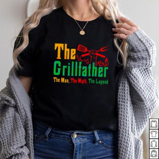 The Grillfather The Man The Myth The Legend Shirt