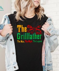 The Grillfather The Man The Myth The Legend Shirt
