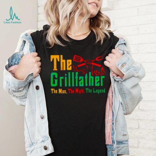 The Grillfather The Man The Myth The Legend Shirt