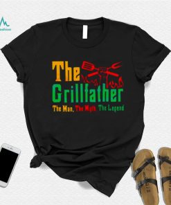 The Grillfather The Man The Myth The Legend Shirt