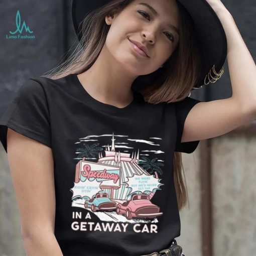 The Lost Bros Speedway In A Getaway Car Shirt