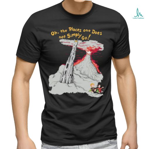 The Places One Does Not Simply Go Shirt