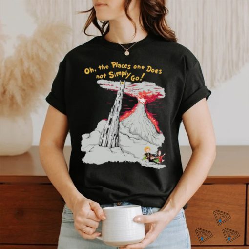 The Places One Does Not Simply Go Shirt