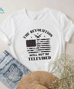 The Revolution Will Not Be Televised America Flag Shirt