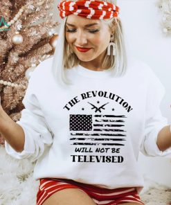The Revolution Will Not Be Televised America Flag Shirt