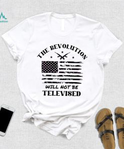 The Revolution Will Not Be Televised America Flag Shirt