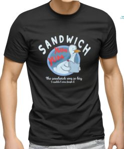 The Sandwich was so big I couldn’t even finish it logo shirt