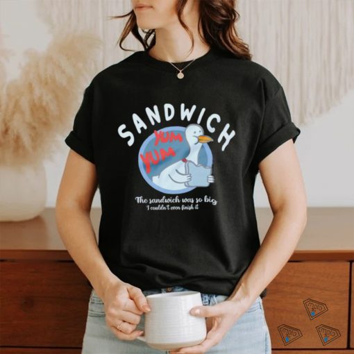 The Sandwich was so big I couldn’t even finish it logo shirt