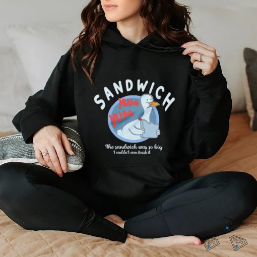 The Sandwich was so big I couldn’t even finish it logo shirt