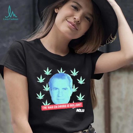 The War On Drugs Is Bullshit Shirt